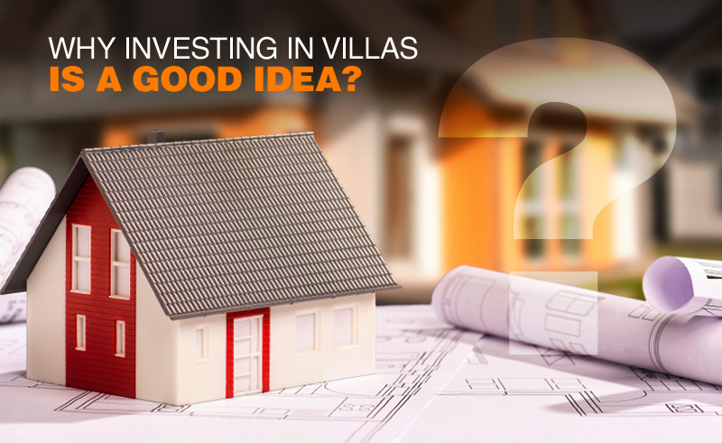 Why investing in Villas is a good idea?