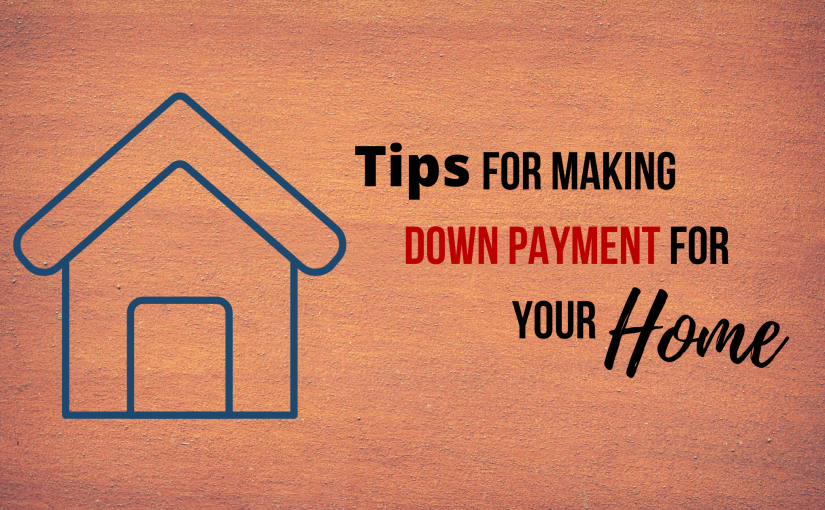 Tips for making down payment for your Home