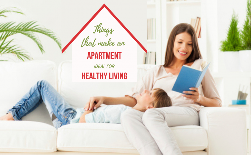 Things that make an Apartment ideal for Healthy Living