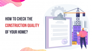 How to check the construction quality of your home?